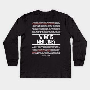 What Is Medicine - Nurse Or Physician Kids Long Sleeve T-Shirt